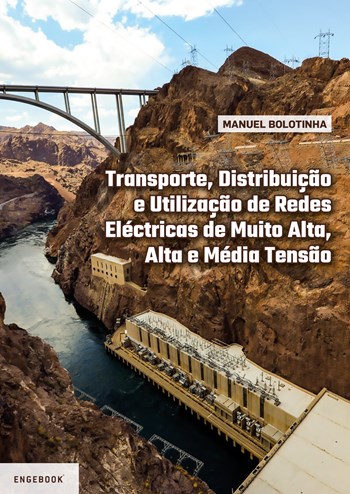 Transporte, Distribuição e Utilização de Redes Eléctricas de Muito Alta, Alta e Média Tensão - Manuel Bolotinha