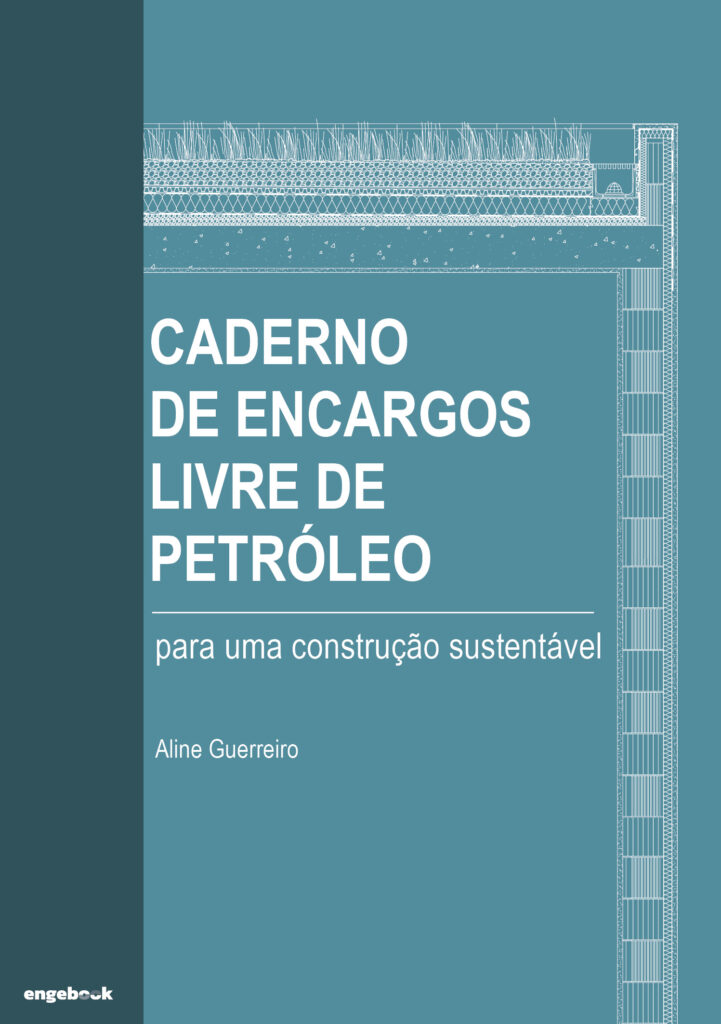 "Caderno de Encargos Livre de Petróleo - para uma Construção Sustentável" - Aline Guerreiro
